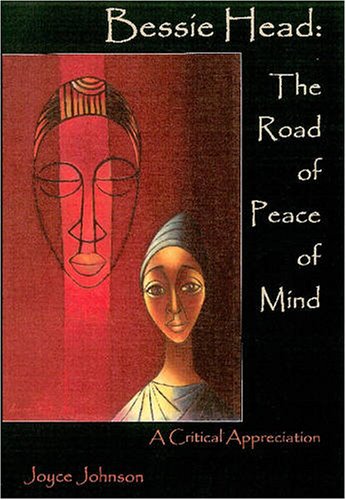 Bessie Head: The Road of Peace of Mind, a Critical Appreciation - Joyce Johnson