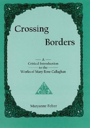 9780874130928: Crossing Borders: A Critical Introduction to the Works of Mary Rose Callaghan