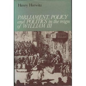 Stock image for Parliament, Policy and Politics in the Reign of William III for sale by Better World Books