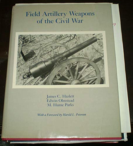Field Artillery Weapons of the Civil War.