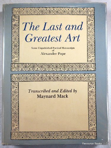Beispielbild fr The Last and Greatest Art : Some Unpublished Poetical Manuscripts of Alexander Pope zum Verkauf von Better World Books