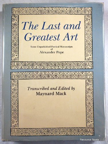 Stock image for The Last and Greatest Art : Some Unpublished Poetical Manuscripts of Alexander Pope for sale by Better World Books