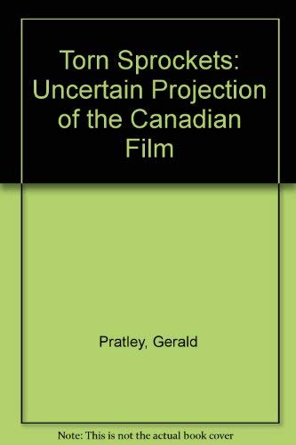 Stock image for Torn Sprockets : The Uncertain Projection of the Canadian Film for sale by Vashon Island Books