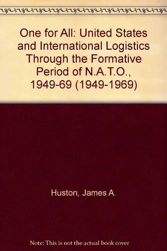 9780874132311: One for All: NATO Strategy and Logistics Through the Formative Period, (1949-1969)