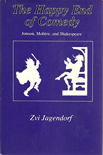 Beispielbild fr The Happy End of Comedy : Shakespeare, Jonson, Moliere zum Verkauf von Better World Books