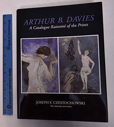 Imagen de archivo de Arthur B. Davies: A Catalogue Raisonne of The Prints a la venta por Mullen Books, ABAA