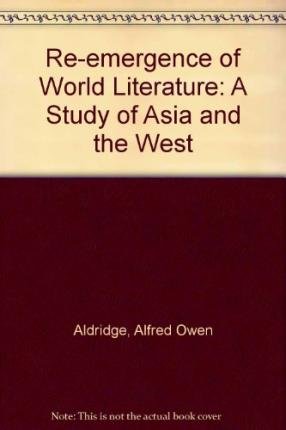 Imagen de archivo de The Reemergence Of World Literature: A Study of Asia and the West a la venta por Solomon's Mine Books