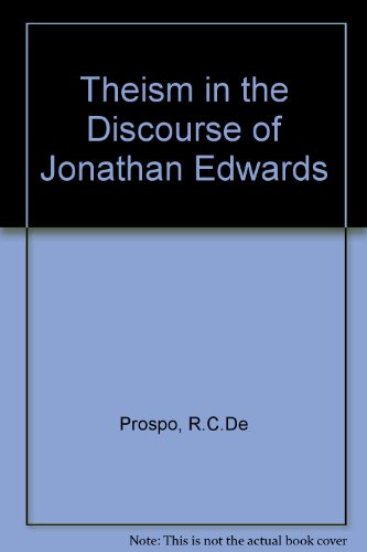 Beispielbild fr Theism in the Discourse of Jonathan Edwards zum Verkauf von Powell's Bookstores Chicago, ABAA