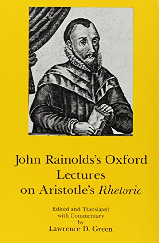 Stock image for John Rainolds's Oxford Lectures on Aristotle's Rhetoric for sale by The Enigmatic Reader