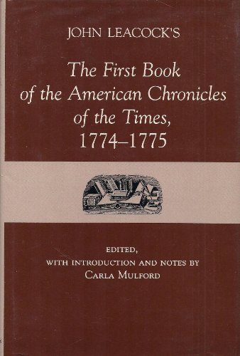 9780874133059: John Leacock's the First Book of the American Chronicles of the Times, 1774-1775