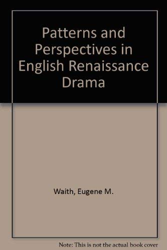 Stock image for Patterns and Perspectives in English Renaissance Drama for sale by Powell's Bookstores Chicago, ABAA