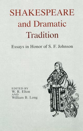 Imagen de archivo de Shakespeare And Dramatic Tradition Essays In Honor Of S. F. Johnson a la venta por Willis Monie-Books, ABAA