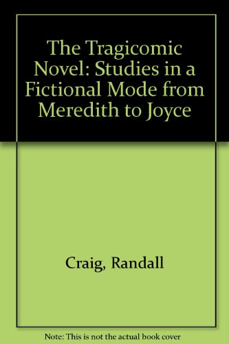 9780874133394: The Tragicomic Novel: Studies in a Fictional Mode from Meredith to Joyce