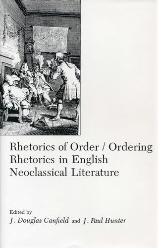 Beispielbild fr Rhetorics of Order : Ordering Rhetorics in English Neoclassical Literature zum Verkauf von Better World Books