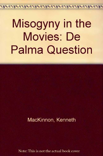 Stock image for Misogyny in the Movies: The De Palma Question for sale by ThriftBooks-Dallas