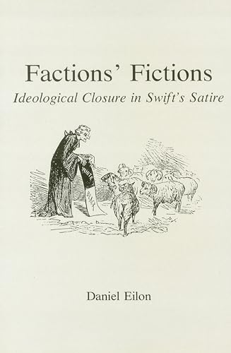 Beispielbild fr Factions' Fiction : Ideological Closure in Swift's Satire zum Verkauf von Better World Books