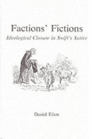 Stock image for Factions' Fiction : Ideological Closure in Swift's Satire for sale by Better World Books