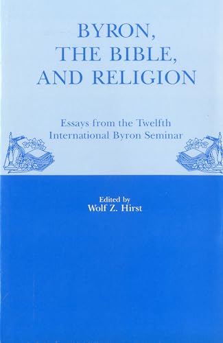 Beispielbild fr Byron, The Bible, And Religion: Essays from the Twelfth International Byron Seminar zum Verkauf von Books Unplugged