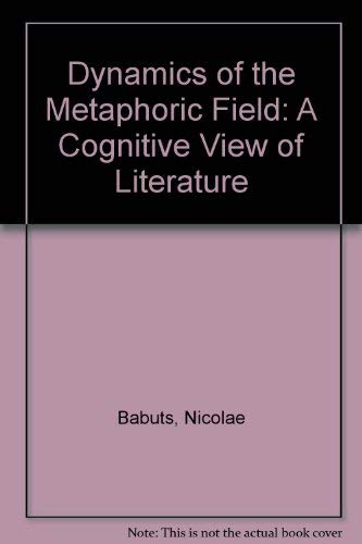 Imagen de archivo de The Dynamics of the Metaphoric Field: A Cognitive View of Literature a la venta por G. & J. CHESTERS