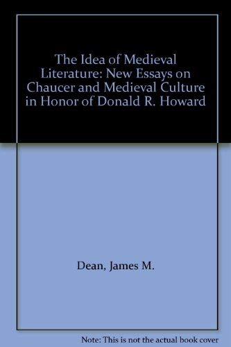 9780874134407: The Idea of Medieval Literature: New Essays on Chaucer and Medieval Culture in Honor of Donald R. Howard