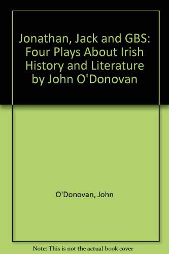 Stock image for Jonathan, Jack, and Gbs: Four Plays About Irish History and Literature for sale by Wonder Book