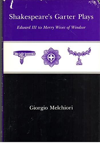 Shakespeare's Garter Plays: Edward III to Merry Wives of Windsor (9780874135183) by Melchiori, Giorgio