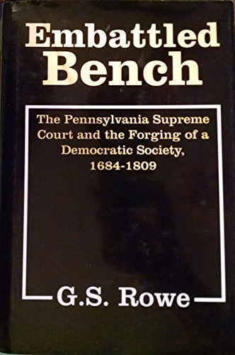 9780874135268: Embattled Bench: Pennsylvania Supreme Court and the Forging of a Democratic Society, 1684-1809