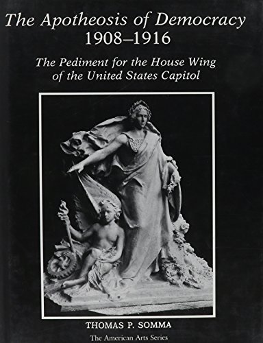 Beispielbild fr The Apotheosis of Democracy, 1908-1916 : The Pediment for the House Wing of the United States Capitol zum Verkauf von Better World Books