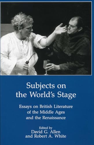 Beispielbild fr Subjects on the World's Stage: Essays on British Literature of the Middle Ages and the Renaissance zum Verkauf von Second Story Books, ABAA