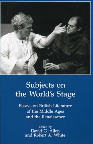 9780874135442: Subjects On The World'S Stage: Essays on British Literature of the Middle Ages and the Renaissqance