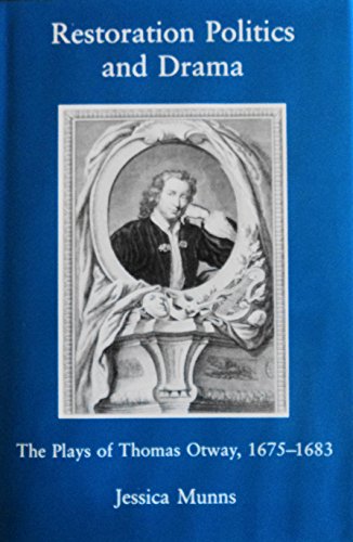 Restoration Politics and Drama: The Plays of Thomas Otway, 1675-1683 (9780874135480) by Munns, Jessica