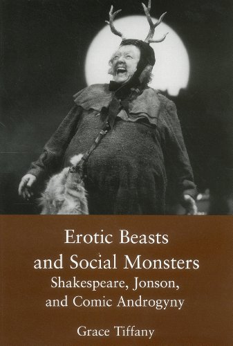 Stock image for Erotic Beasts and Social Monster : Shakespeare, Jonson, and Comic Androgyny for sale by Better World Books