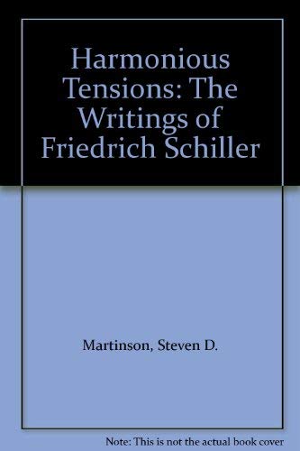 Imagen de archivo de Harmonious Tensions : The Writings of Friedrich Schiller a la venta por Better World Books
