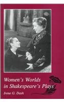 Women's Worlds in Shakespeare's Plays