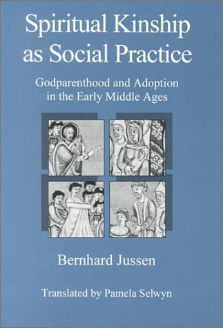 Beispielbild fr Spiritual Kinship As Social Practice: Godparenthood and Adoption in the Early Middle Ages (The University of Delaware Press Series, the Family in Interdisciplinary Perspective) zum Verkauf von medimops