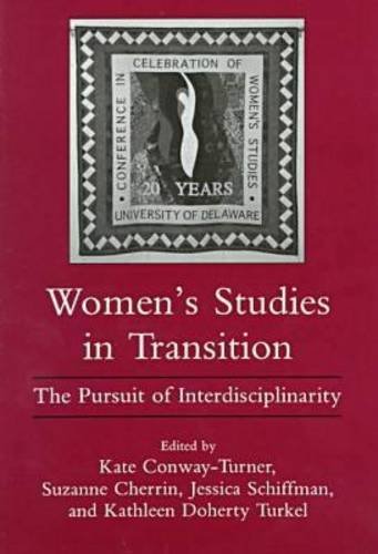 Imagen de archivo de Women's Studies in Transition: The Pursuit of Interdisciplinarity a la venta por Midtown Scholar Bookstore