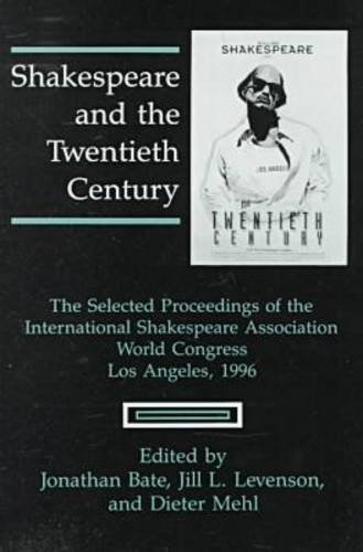 Stock image for Shakespeare and the Twentieth Century: The Selected Proceedings of the International Shakespeare Association World Congress, Los Angeles, 1996 for sale by Powell's Bookstores Chicago, ABAA