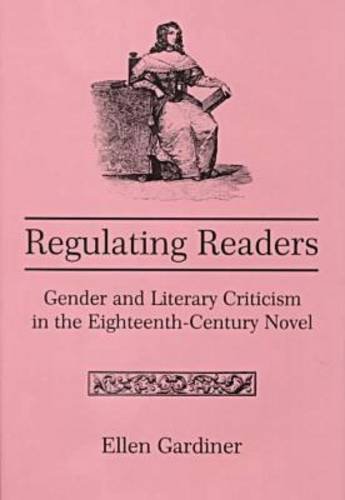 Beispielbild fr REGULATING READERS: Gender and Literary Criticism in the Eighteenth-Century Novel. zum Verkauf von Nelson & Nelson, Booksellers