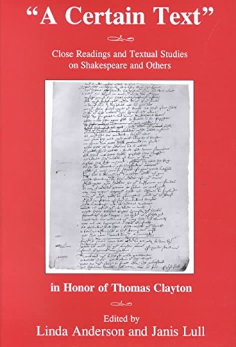 Imagen de archivo de A Certain Text: Close Reading and Textual Studies on Shakespeare and Others in Honor of Thomas Clayton a la venta por ThriftBooks-Dallas