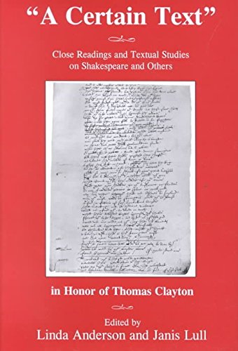 Stock image for A Certain Text: Close Reading and Textual Studies on Shakespeare and Others in Honor of Thomas Clayton for sale by ThriftBooks-Dallas