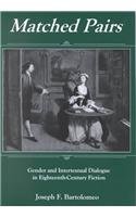 Beispielbild fr MATCHED PAIRS: GENDER AND INTERTEXTUAL DIALOGUE IN EIGHTEENTH-CENTURY FICTION. zum Verkauf von Cambridge Rare Books