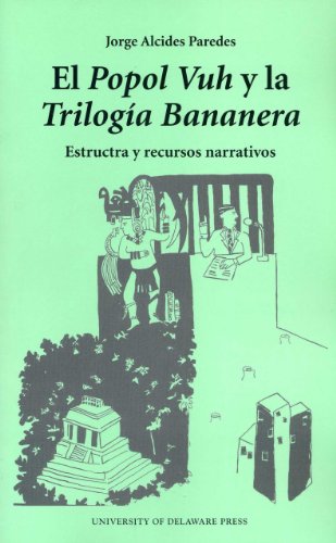 9780874138108: El Popol Vuh Y LA Trilogia Bananera: Estructa Y Recursos Narrativos