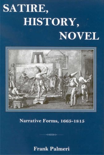 Imagen de archivo de Satire, History, Novel: Narrative Forms, 1665-1815 a la venta por Atticus Books