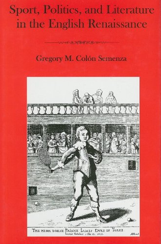 Sport, Politics, and Literature in the English Renaissance - Semenza, Gregory M. Colon