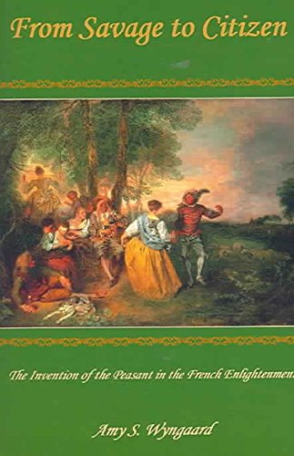 Stock image for From Savage to Citizen: The Invention of the Peasant in the French Enlightenment for sale by Mispah books