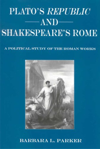 9780874138610: Plato's ""Republic"" and Shakespeare's Rome: A Political Study of the Roman Works