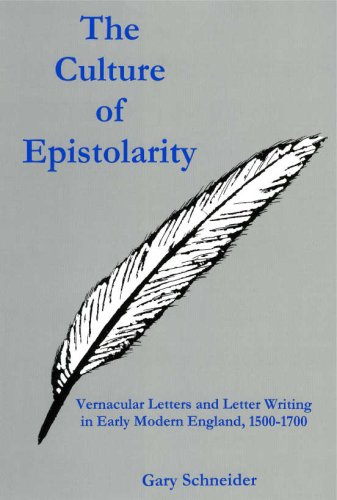 The Culture Of Epistolarity: Vernacular Letters And Letter Writing In Early Modern England, 1500-1700 (9780874138757) by Schneider, Gary