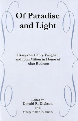 Stock image for Of Paradise and Light: Essays on Henry Vaughan and John Milton in Honor of Alan Rudrum for sale by dsmbooks
