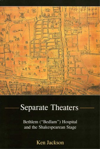 9780874138900: Separate Theaters: Bethlem ("Bedlam") Hospital and the Shakespearean Stage: Bethlem ("Bedlam") Hospital and the Shakespearean Stage