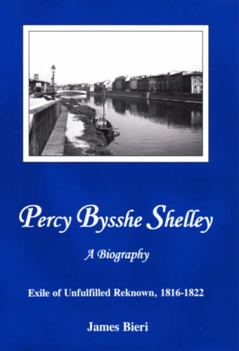 Imagen de archivo de Percy Bysshe Shelley : Exile of Unfulfilled Reknown, 1816-1822 a la venta por Better World Books